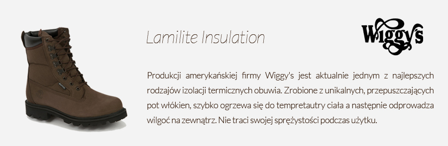 Lamilite Insulation produkcji amerykańskiej firmy Wiggy's jest aktualnie jednym z najlepszych rodzajów izolacji termicznych obuwia. Zrobione z unikalnych, przepuszczających pot włókien, szybko ogrzewa się do tempretautry ciała a następnie odprowadza wilgoć na zewnątrz. Nie traci swojej sprężystości podczas użytku.